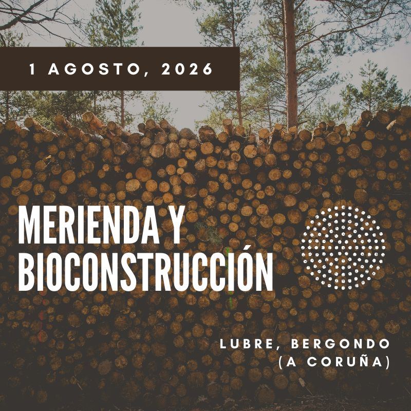 Jornada de Merienda & Bioconstrucción en Lubre, Bergondo (A Coruña). Sábado 1 de agosto, 2026 a las 11:00h.