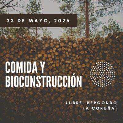 Jornada de Comida & Bioconstrucción en Lubre, Bergondo (A Coruña). Sábado 23 de mayo, 2026 a las 10:30h.