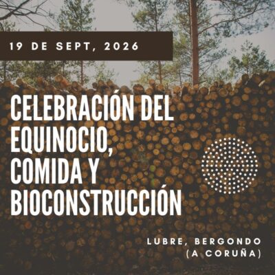 Jornada de Celebración del Equinocio, comida & Bioconstrucción en Lubre, Bergondo (A Coruña). Sábado 19 de septiembre, 2026 a las 11:00h.