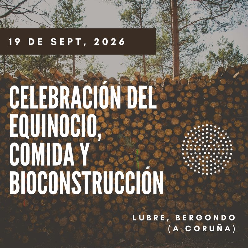 Jornada de Celebración del Equinocio, comida & Bioconstrucción en Lubre, Bergondo (A Coruña). Sábado 19 de septiembre, 2026 a las 11:00h.