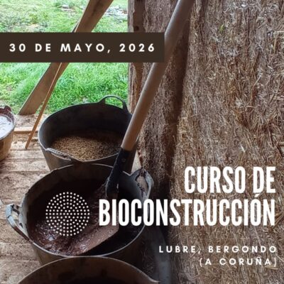 Curso de Bioconstrucción en Lubre, Bergondo (A Coruña). Sábado 30 de mayo, 2026.
