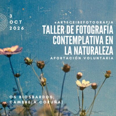 Taller de Fotografía Contemplativa en la Naturaleza. Imparte Rebeca García · Arteceibe Fotografía. Sábado 3 de octubre en Os Biosbardos Cultura de Leira.